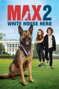 Max 2: White House Hero แม๊กซ์ 2: เพื่อนรักสี่ขา ฮีโร่แห่งทำเนียบขาว (2017)