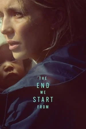 ดูหนัง The End We Start From (2023) อุ้มลูกฝ่าวิปโยค